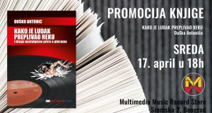 Promocija knjige “Kako je ludak preplivao reku druge nostalgične priče o pločama” Duška Antonića