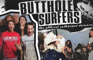 U toku je snimanje dokumentarnog filma “Butthole Surfers: The Hole Truth and Nothing Butt”