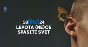 Bitef od 25. septembra do 4. oktobra pod sloganom “Lepota (ne)će spasiti svet”