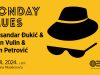 Monday Blues #93: Aleksandar Đukić & Bojan Vulin & Milan Petrović u ponedeljak na Zidiću DOB-a