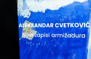 Produžena izložba Aleksandra Cvetkovića “Novi zapisi armižadura“ u Galeriji ŠTAB