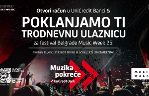 Belgrade Music Week 25 & UniCredit Bank NAGRAĐUJU nove klijente! OSVOJI PAKET ULAZNICA & dođi na UŠĆE!